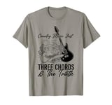 Country Music Just Three Chords & The Truth T-Shirt