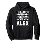 Alex Hello I'm Awesome Call Me Alex Girl Name Alex Pullover Hoodie