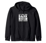Funny Make Your Bank Account Great Again For Mortgage Lender Zip Hoodie