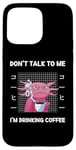 Coque pour iPhone 15 Pro Max Axolotl Don't Talk To Me I'm Drinking Coffee Style japonais