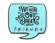 Official Friends The TV Series We Were on a Break Pin Badge by The Carat Shop