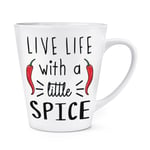 Live Life With A Little Spice Chilli 12oz Latte Mug Cup Spicy Food Hot Funny