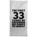 33rd Birthday First 33 Years of Childhood Are The Hardest - Hand Towel 15x30 inch Soft Kitchen Tea Dish Cloth - for Friend Kid Daughter Son Dad Mom Birthday Anniversary Mother’s Father’s Day