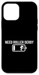 Coque pour iPhone 12 mini Un joueur de Roller Derby à batterie faible a besoin de Roller Derby