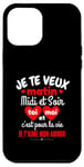 Coque pour iPhone 12 Pro Max Je Te Veux Matin Midi Et Soir Je T'aime Amour Humoristique