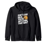 Don't Look Back Motivational Quote Forward Thinking Positive Zip Hoodie