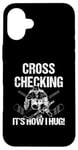 Coque pour iPhone 16 Plus Cross Checking It's How I Hug Joueur de hockey sur glace