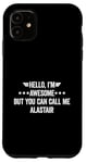 iPhone 11 Hello I'm Awesome But You Can Call Me Alastair Case