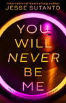 You Will Never Be Me: TikTok made me do it – A gripping psychological revenge thriller about social media and toxic friendship new for 2024