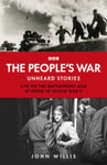 The People’s War  Unheard Voices: Life on the Battlefront and at Home in World War II