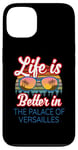 iPhone 13 'Life Is Better In The Palace Of Versailles!' Funny Saying Case