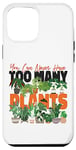 iPhone 12 Pro Max Plant Lover Gardening You Can Never Have Too Many Plants Case