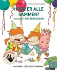 Hvor er alle sammen?  halloo? Det er bursdag!