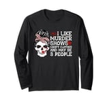 Best Murder Show Art For Men Women Murder Crime Investigator Long Sleeve T-Shirt