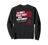 United States Marine Corps The Only Easy Day Was Yesterday Sweatshirt