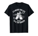 It's Never Too Late To Be A Tap Dancer, Dancing Lesson T-Shirt