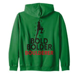 Bold Bolder Boulderer Bouldering Zip Hoodie