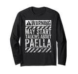 Funny Warning Sign May Start Talking About Paella Long Sleeve T-Shirt