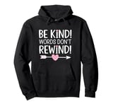 Be Kind Words Don't Rewind Prevention Awareness Pullover Hoodie