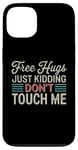 Coque pour iPhone 13 Free Hugs Just Kidding Don't Touch Me T-shirt introverti drôle