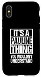 iPhone X/XS It's A Pauline Thing You Wouldn't Understand First Name Case