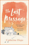 Last Message: The breathtaking love story of the year that will grip your heart in every way . . .