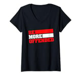 Womens Ironic Be More Offended Unwoke Meme V-Neck T-Shirt