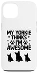 Coque pour iPhone 13 Mon Yorkie pense que je suis un super chien Yorkshire Terrier Yorkies