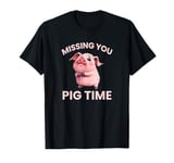 Funny Pig Missing You Pig Time T-Shirt