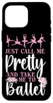 iPhone 16 Pro Max Ballet Dancer Dance Girl Ballerina Just Call Me Pretty And Case