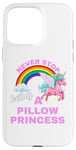 iPhone 15 Pro Max Fun Graphic-Never Stop Being A Pillow Princess Case