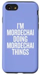 iPhone SE (2020) / 7 / 8 I'M MORDECHAI DOING MORDECHAI THINGS Funny Unique Case