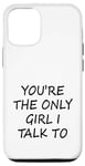 Coque pour iPhone 15 tu es la seule fille à qui je parle