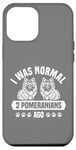 Coque pour iPhone 12 Pro Max J'étais normal il y a 2 Poméraniens