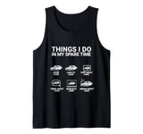 Car Guy Funny Things I Do In My Spare Time Car Enthusiast Tank Top