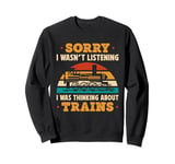 Model Railroad Conductor Wagon Train Thinking About Trains Sweatshirt