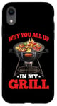 iPhone XR Why You All Up In My Grill BBQ Chef Humor - Case