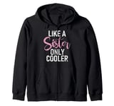 Like a Sister only cooler Sister in Law Zip Hoodie