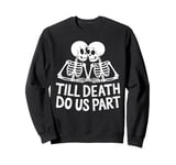 Till death do us part Skeleton Couple Sweatshirt