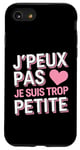 Coque pour iPhone SE (2020) / 7 / 8 Je Peux Pas Je Suis Trop Petite Humour Amusant Drôle