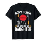 Don't Touch My Grill or My Daughter Father's Day Grill Chef T-Shirt