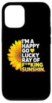 iPhone 12/12 Pro I'm A Happy Go Lucky Ray Of Fucking Sunshine Shirt Sunflower Case