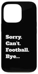 iPhone 13 Pro Game Sorry Can't Bye... Case