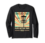 One of us two plays better than you Frisbee Disc Golf Long Sleeve T-Shirt