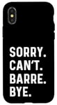 Coque pour iPhone X/XS Sorry Can't Barre Bye - Danse Entraînement Fitness Studio