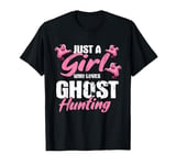 Just A Girl Who Loves Ghost Hunting Gift Ghost Hunting T-Shirt