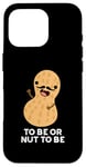 Coque pour iPhone 16 Pro Be or Nut To Be Funny, jeu de mots aux cacahuètes