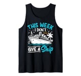 This Week I Don't Give A Ship Tank Top