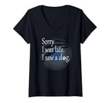 Womens Sorry I was late, I saw a dog, dog paw print, animal lover V-Neck T-Shirt