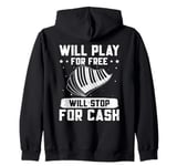 Piano Music Piano Player Will Play For Free Pianist Zip Hoodie